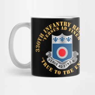 330th Infantry Regiment - DUI - Versus Ad Finem - True to the End w Infantry Br X 300 Mug